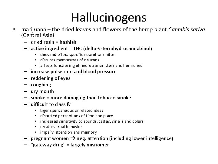 Hallucinogens • marijuana – the dried leaves and flowers of the hemp plant Cannibis
