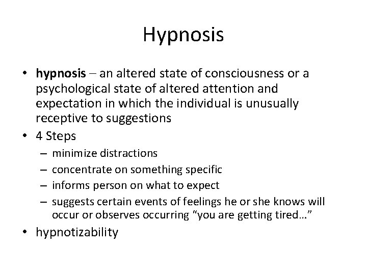 Hypnosis • hypnosis – an altered state of consciousness or a psychological state of