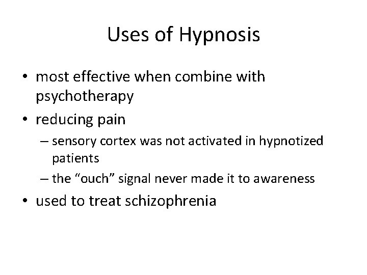 Uses of Hypnosis • most effective when combine with psychotherapy • reducing pain –
