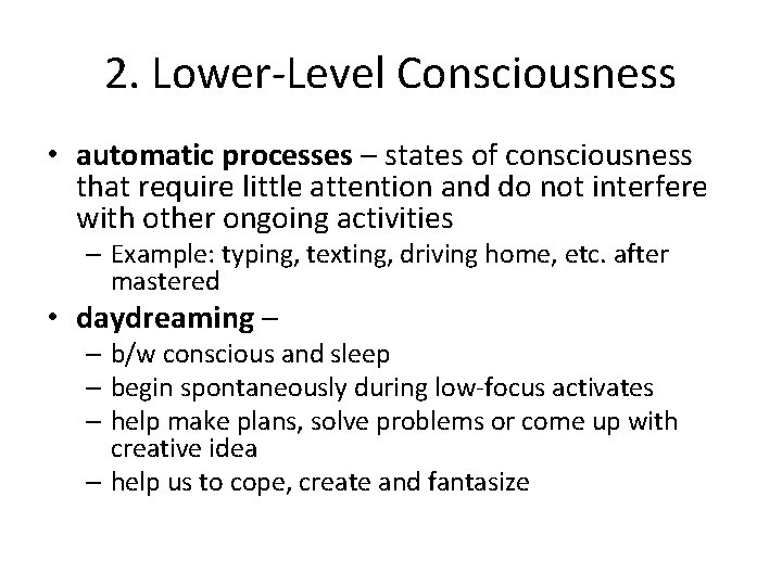2. Lower-Level Consciousness • automatic processes – states of consciousness that require little attention