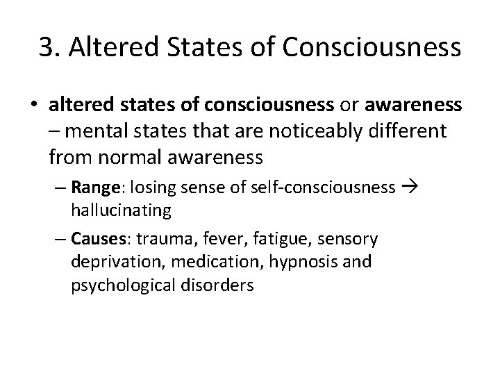 3. Altered States of Consciousness • altered states of consciousness or awareness – mental