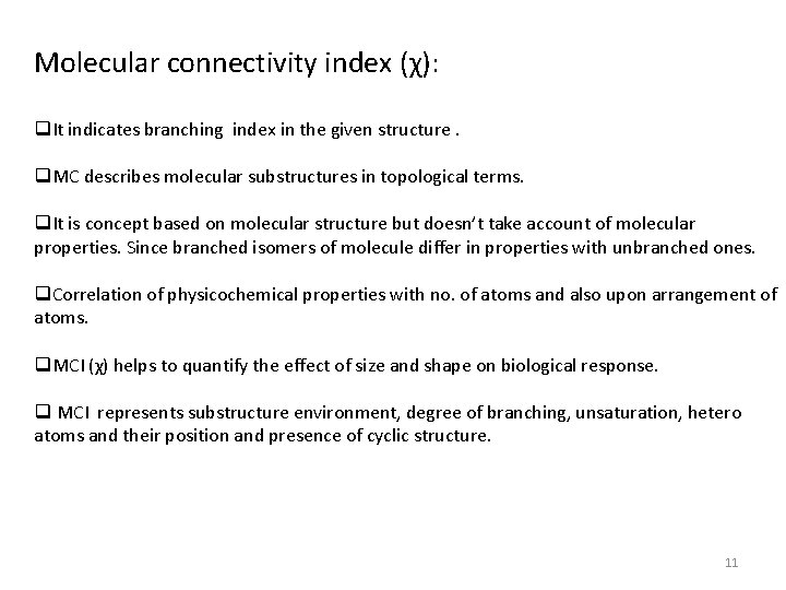 Molecular connectivity index (χ): q. It indicates branching index in the given structure. q.