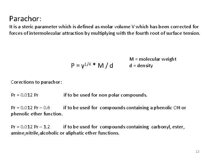 Parachor: It is a steric parameter which is defined as molar volume V which