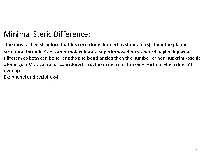 Minimal Steric Difference: the most active structure that fits receptor is termed as standard