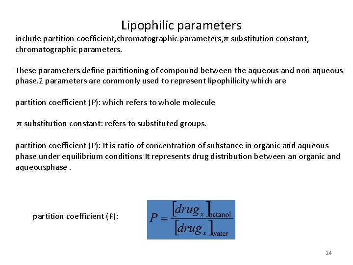 Lipophilic parameters include partition coefficient, chromatographic parameters, π substitution constant, chromatographic parameters. These parameters