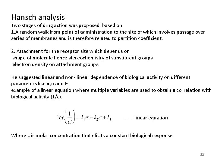 Hansch analysis: Two stages of drug action was proposed based on 1. A random