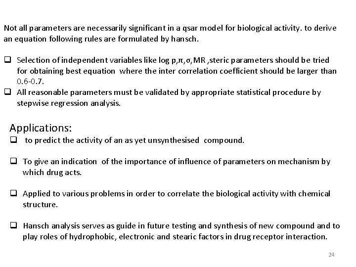 Not all parameters are necessarily significant in a qsar model for biological activity. to