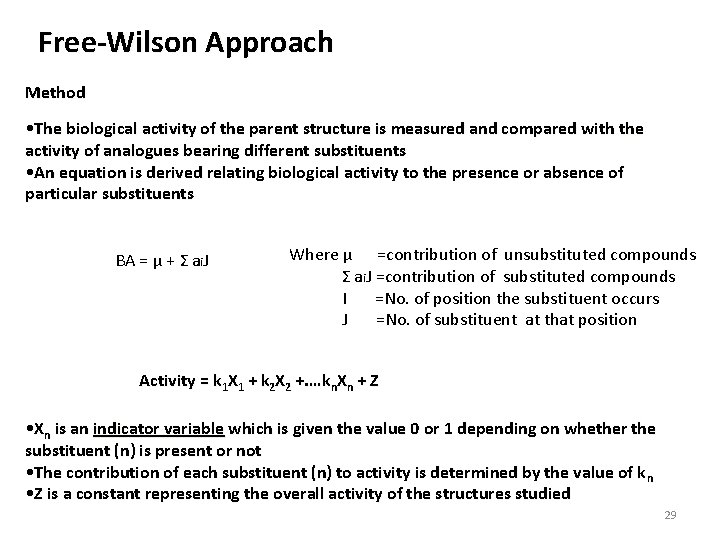 Free-Wilson Approach Method • The biological activity of the parent structure is measured and
