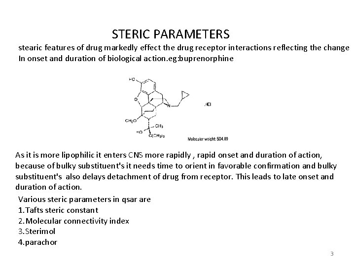 STERIC PARAMETERS stearic features of drug markedly effect the drug receptor interactions reflecting the