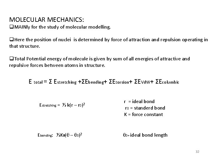MOLECULAR MECHANICS: q. MAINly for the study of molecular modelling. q. Here the position