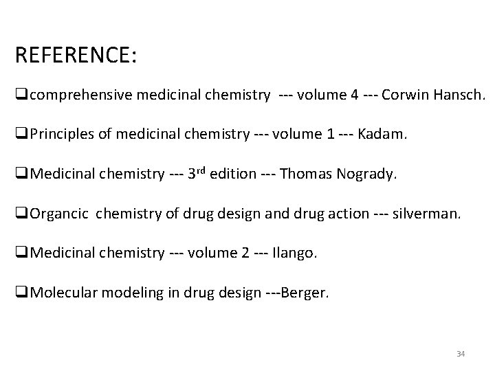 REFERENCE: qcomprehensive medicinal chemistry --- volume 4 --- Corwin Hansch. q. Principles of medicinal