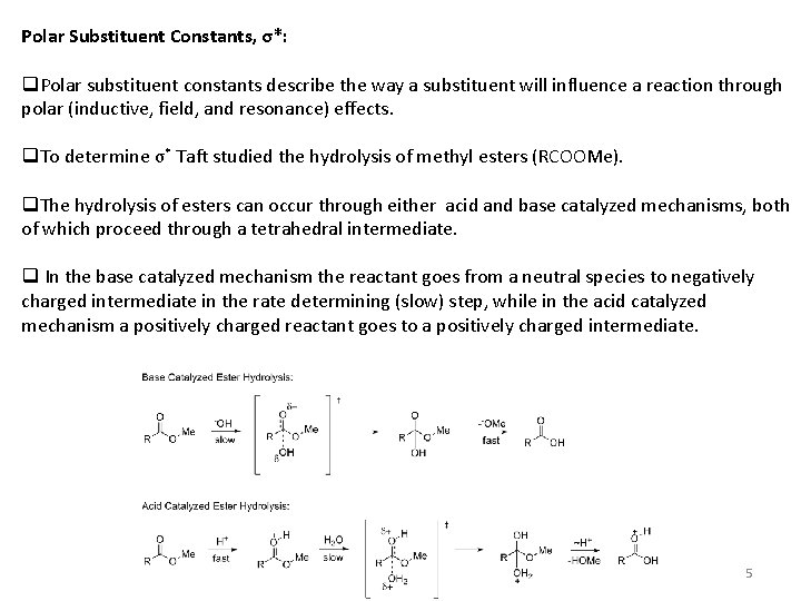Polar Substituent Constants, σ*: q. Polar substituent constants describe the way a substituent will