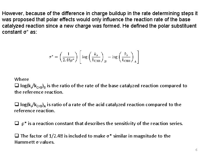 However, because of the difference in charge buildup in the rate determining steps it