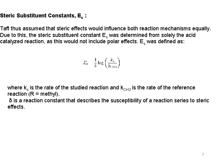 Steric Substituent Constants, Es : Taft thus assumed that steric effects would influence both