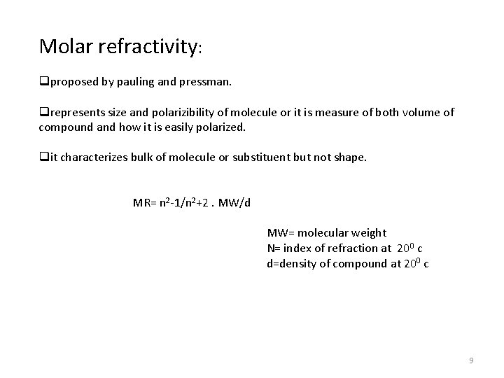 Molar refractivity: qproposed by pauling and pressman. qrepresents size and polarizibility of molecule or