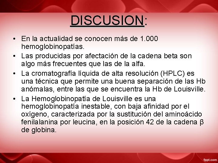 DISCUSION: DISCUSION • En la actualidad se conocen más de 1. 000 hemoglobinopatías. •