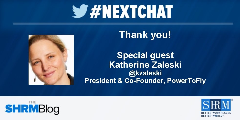 Thank you! Special guest Katherine Zaleski @kzaleski President & Co-Founder, Power. To. Fly 