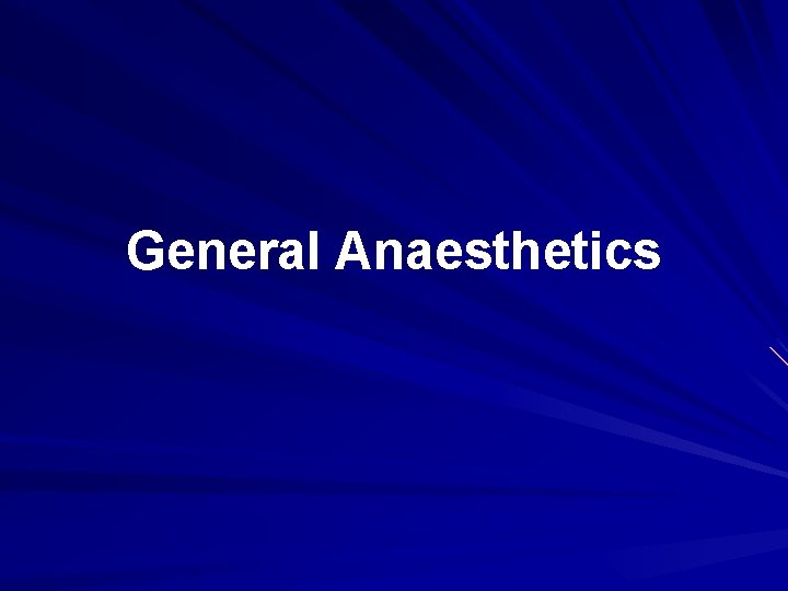 General Anaesthetics 