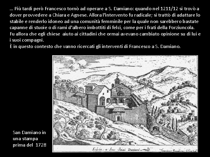 … Più tardi però Francesco tornò ad operare a S. Damiano: quando nel 1211/12