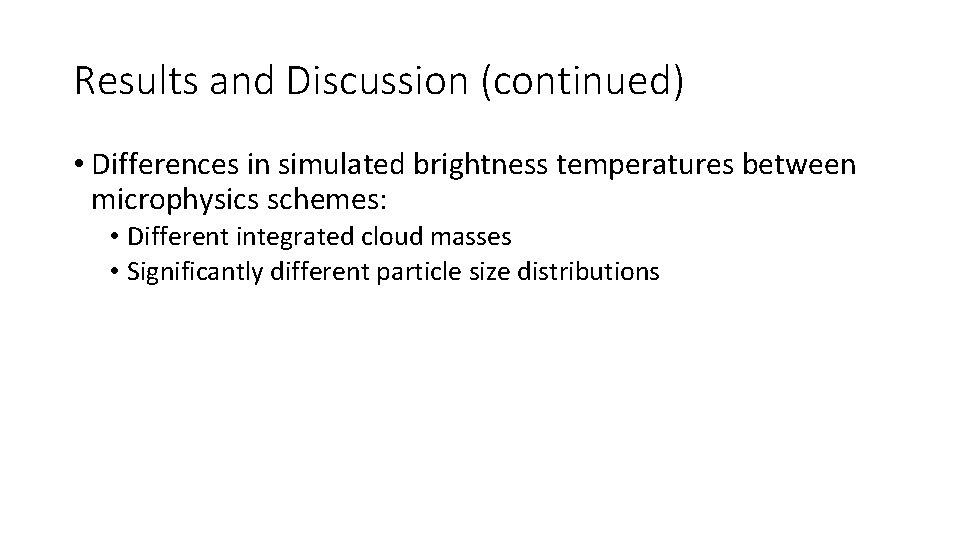Results and Discussion (continued) • Differences in simulated brightness temperatures between microphysics schemes: •