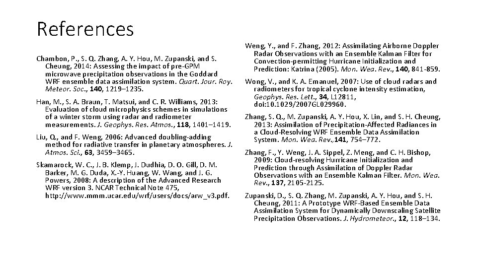 References Chambon, P. , S. Q. Zhang, A. Y. Hou, M. Zupanski, and S.