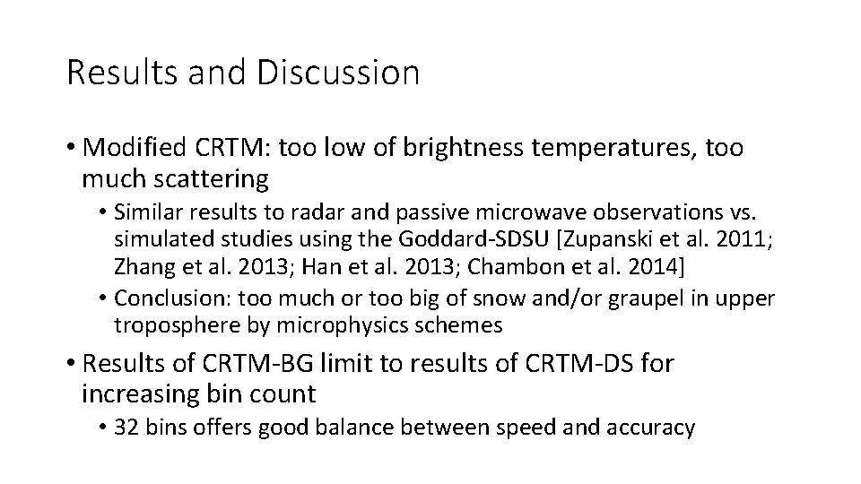 Results and Discussion • Modified CRTM: too low of brightness temperatures, too much scattering