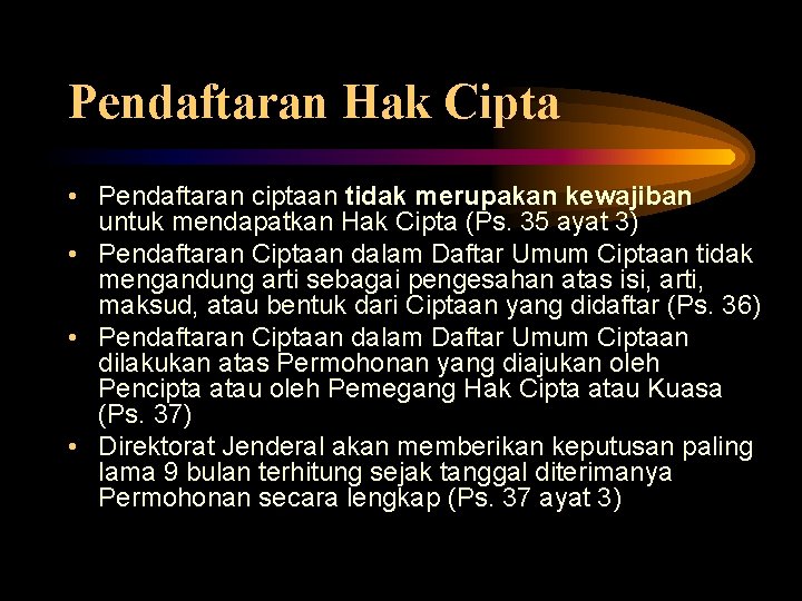 Pendaftaran Hak Cipta • Pendaftaran ciptaan tidak merupakan kewajiban untuk mendapatkan Hak Cipta (Ps. Pendaftaran Hak Cipta • Pendaftaran ciptaan tidak merupakan kewajiban untuk mendapatkan Hak Cipta (Ps.