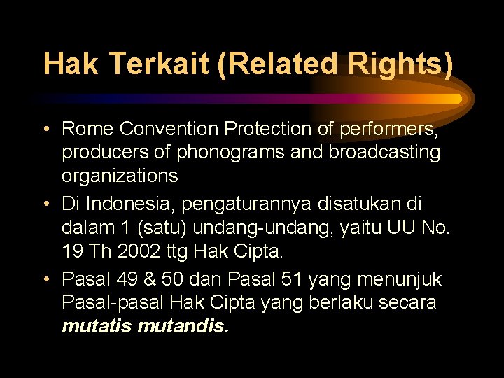 Hak Terkait (Related Rights) • Rome Convention Protection of performers, producers of phonograms and Hak Terkait (Related Rights) • Rome Convention Protection of performers, producers of phonograms and