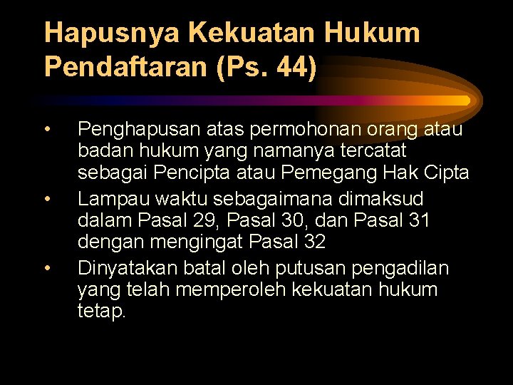 Hapusnya Kekuatan Hukum Pendaftaran (Ps. 44) • • • Penghapusan atas permohonan orang atau Hapusnya Kekuatan Hukum Pendaftaran (Ps. 44) • • • Penghapusan atas permohonan orang atau