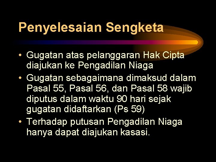 Penyelesaian Sengketa • Gugatan atas pelanggaran Hak Cipta diajukan ke Pengadilan Niaga • Gugatan Penyelesaian Sengketa • Gugatan atas pelanggaran Hak Cipta diajukan ke Pengadilan Niaga • Gugatan