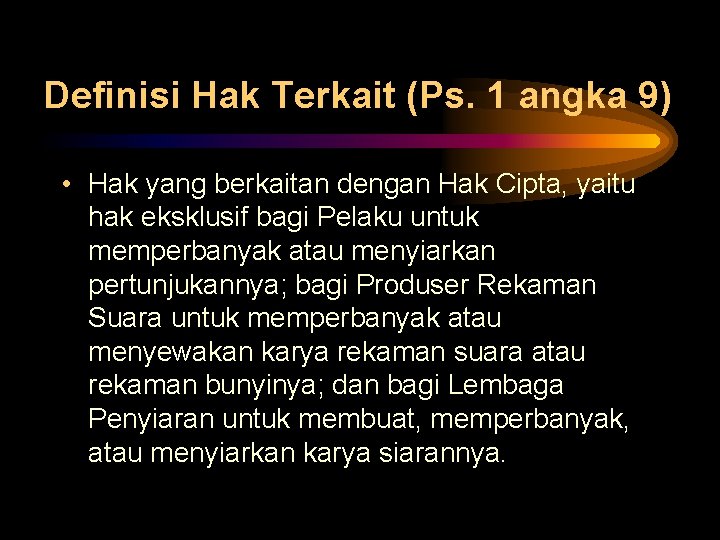 Definisi Hak Terkait (Ps. 1 angka 9) • Hak yang berkaitan dengan Hak Cipta, Definisi Hak Terkait (Ps. 1 angka 9) • Hak yang berkaitan dengan Hak Cipta,