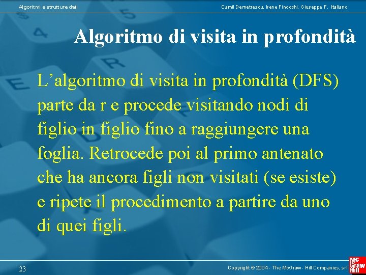 Algoritmi e strutture dati Camil Demetrescu, Irene Finocchi, Giuseppe F. Italiano Algoritmo di visita