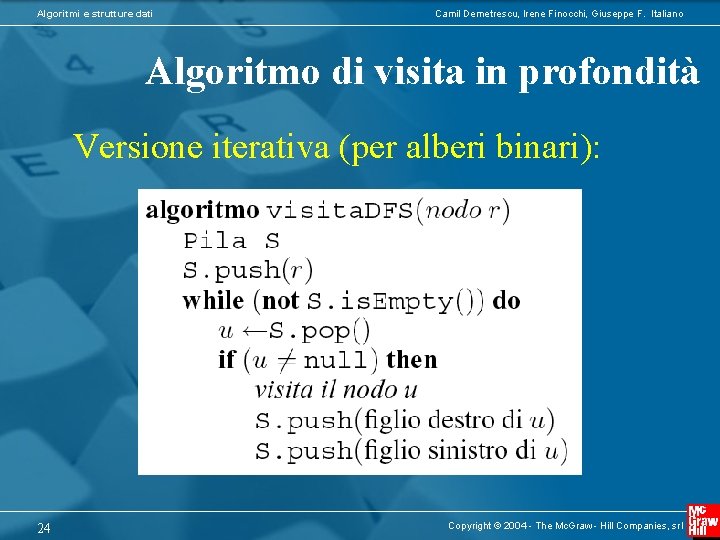 Algoritmi e strutture dati Camil Demetrescu, Irene Finocchi, Giuseppe F. Italiano Algoritmo di visita