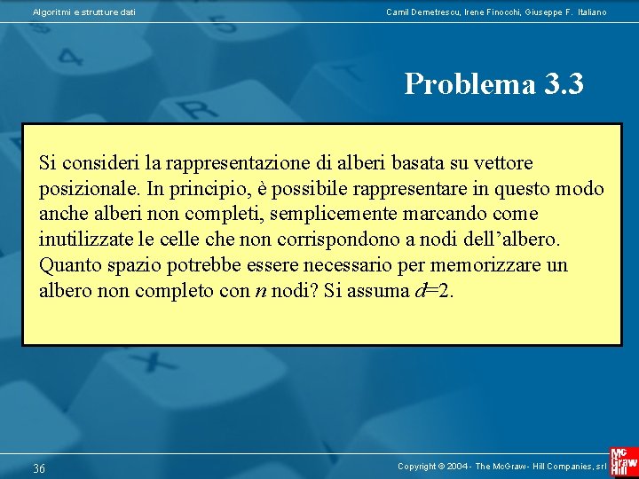 Algoritmi e strutture dati Camil Demetrescu, Irene Finocchi, Giuseppe F. Italiano Problema 3. 3