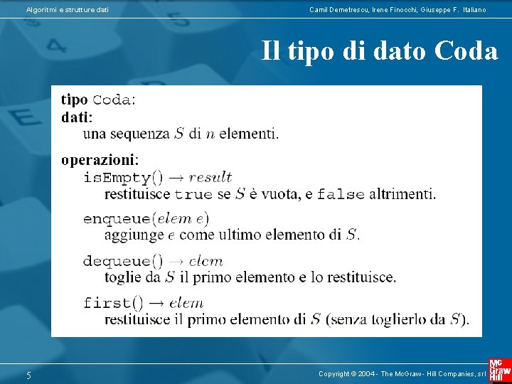 Algoritmi e strutture dati Camil Demetrescu, Irene Finocchi, Giuseppe F. Italiano Il tipo di