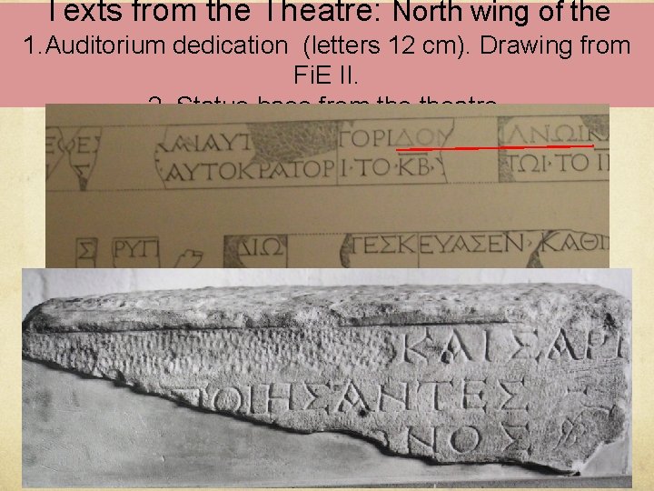 Texts from the Theatre: North wing of the 1. Auditorium dedication (letters 12 cm).