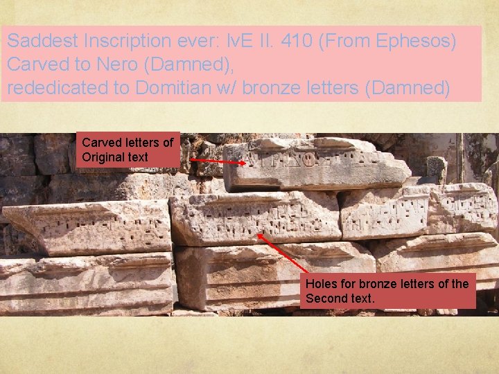 Saddest Inscription ever: Iv. E II. 410 (From Ephesos) Carved to Nero (Damned), rededicated