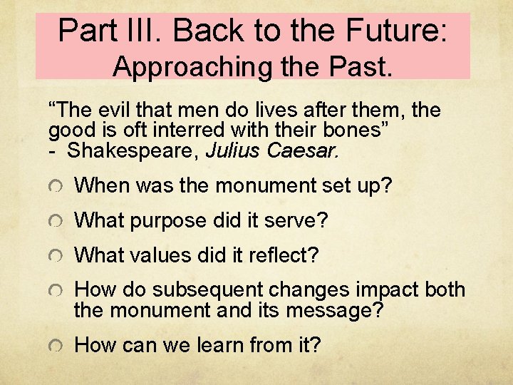 Part III. Back to the Future: Approaching the Past. “The evil that men do