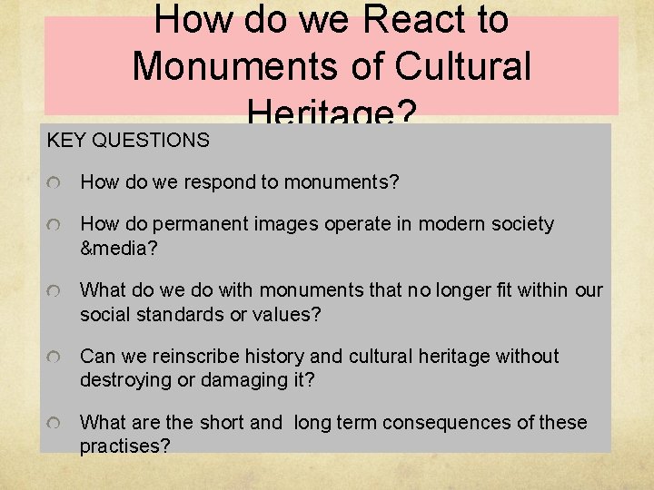 How do we React to Monuments of Cultural Heritage? KEY QUESTIONS How do we