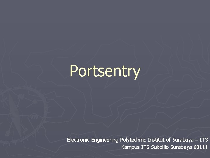 Portsentry Electronic Engineering Polytechnic Institut of Surabaya – ITS Kampus ITS Sukolilo Surabaya 60111