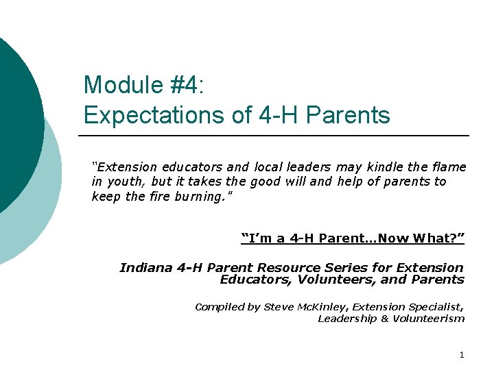 Module #4: Expectations of 4 -H Parents “Extension educators and local leaders may kindle