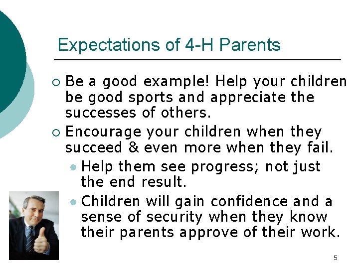 Expectations of 4 -H Parents Be a good example! Help your children be good