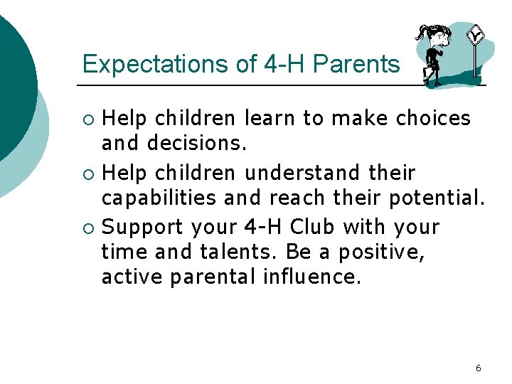 Expectations of 4 -H Parents Help children learn to make choices and decisions. ¡