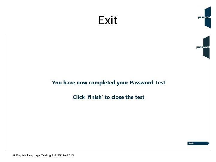 Exit © English Language Testing Ltd. 2014 - 2016 Exit © English Language Testing Ltd. 2014 - 2016