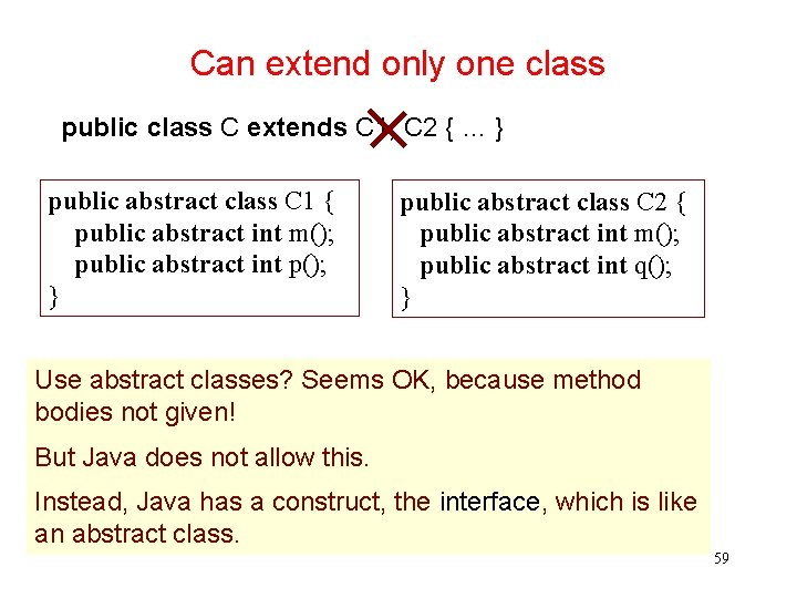 Can extend only one class public class C extends C 1, C 2 {