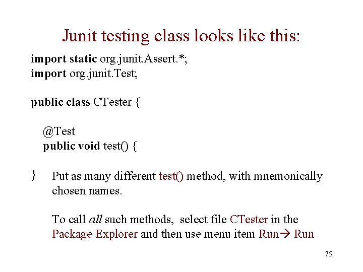 Junit testing class looks like this: import static org. junit. Assert. *; import org.