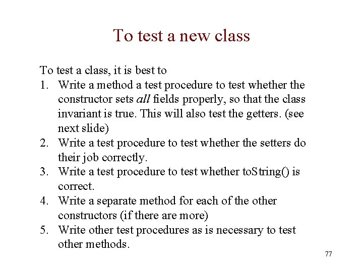 To test a new class To test a class, it is best to 1.