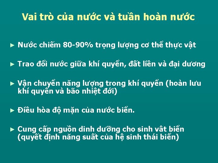 Vai trò của nước và tuần hoàn nước ► Nước chiếm 80 -90% trọng