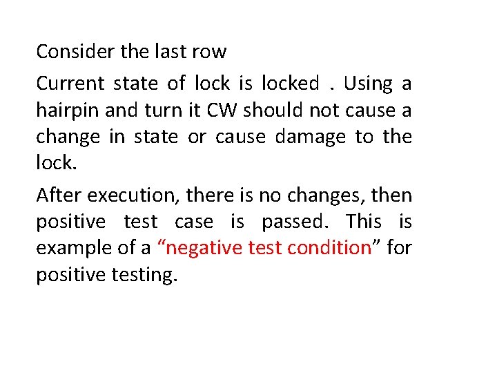 Consider the last row Current state of lock is locked. Using a hairpin and