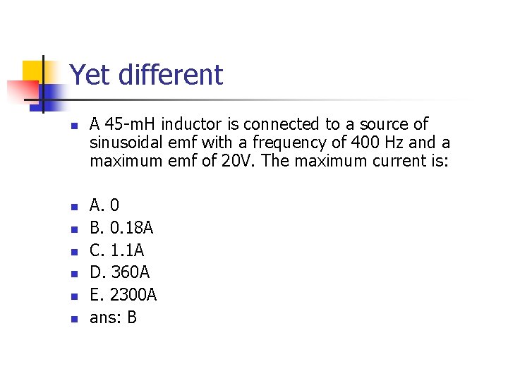 Yet different n n n n A 45 -m. H inductor is connected to